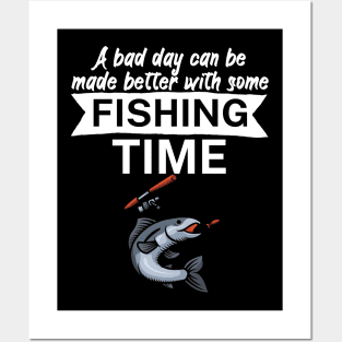 A bad day can be made better with some fishing time Posters and Art